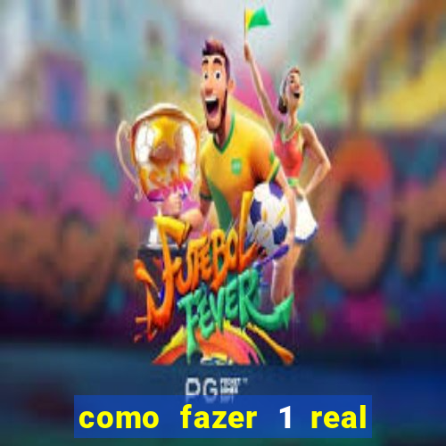 como fazer 1 real virar 100